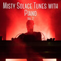 Misty Solace Tunes with Piano Vol. 2