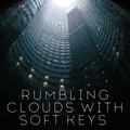 Rumbling Clouds with Soft Keys