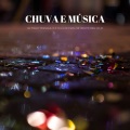 Chuva E Música: Um Piano Tranquilo E Chuvas Para Se Sentir Bem Hoje