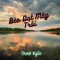 Thanh Ngân - Bèo Dạt Mây Trôi