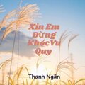 Thanh Ngân - Xin Em Đừng Khóc Vu Quy