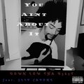 You Ain't About It (feat. Slip Capone) [Explicit]