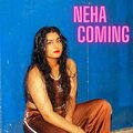 Neha - Neha Coming