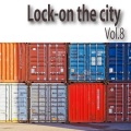 Lock-on the city, Vol.8