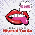 Jordan Patural - Where’d You Go (Na Na Na Na Na Na)