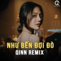 Như Bến Đợi Đò (remix：Qinn)