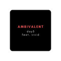 Day3、ViViD - Ambivalent (feat. vivid)