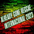 Piseirinho E Reggaes - Already Gone Reggae Internacional 2023