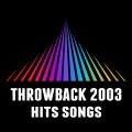 Throwback 2003 Hit Songs (Explicit)