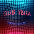 Terry Ghost - Club Ibiza