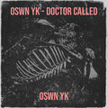 OSWN YK - Doctor Called (Explicit)