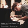Konstantin Kopenhagen - Unerzählte Geschichte