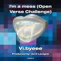 Vi.byeee - I'm a mess (Open Verse Challenge)(Explicit)