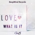Gre.S、Gregorio Sciuto、DeepMind Records - Love What Is It