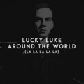 Lucky Luke、Sergey Zhukov、Alex Christensen、Peter Könemann、Alexey Potehin - Around the World