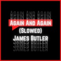 James Butler - Again And Again - Slowed Version