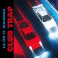 Road Man、Lil izo - Club Trap (feat. Lil izo)