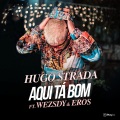 Wezsdy、Hugo Strada、eros - Aqui Tá Bom (Radio Edit)