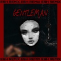 Esh、Lou & J2x - Gentleman (ESH Remix)