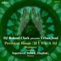 dj roland clark、urban soul - President House (Superlover Rework)