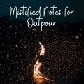 Mistified Notes for Outpour