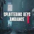 Splattering Keys Ambiance