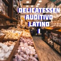 Delicatessen Auditivo Latino Vol. 1