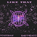 Rondobanz、BabyMexico - Like That (feat. BabyMexico)