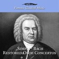Simply Bach Restored Oboe Concertos (Famous Classical Music)
