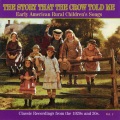 The Story That The Crow Told Me: Early American Rural Children's Songs, Vol. 1