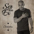 Chininha - Ser Teu Ex