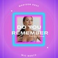 Mic North、Madison Rose - Do you remember (feat. Madison Rose)