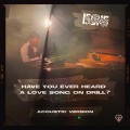 Have You Ever Heard A Love Song On Drill? (Acoustic Version) [Explicit]