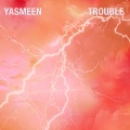 yasmeen - Trouble