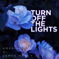 Ameria、James Mercy - Turn Off The Lights