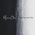 Marcus Chow - How You Like That