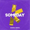 keisha white - Someday