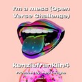 kenziefranklin4 - I'm a mess (Open Verse Challenge)(Explicit)