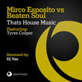 Mirco Esposito、Beaten Soul、DJ Vas - Thats House Music