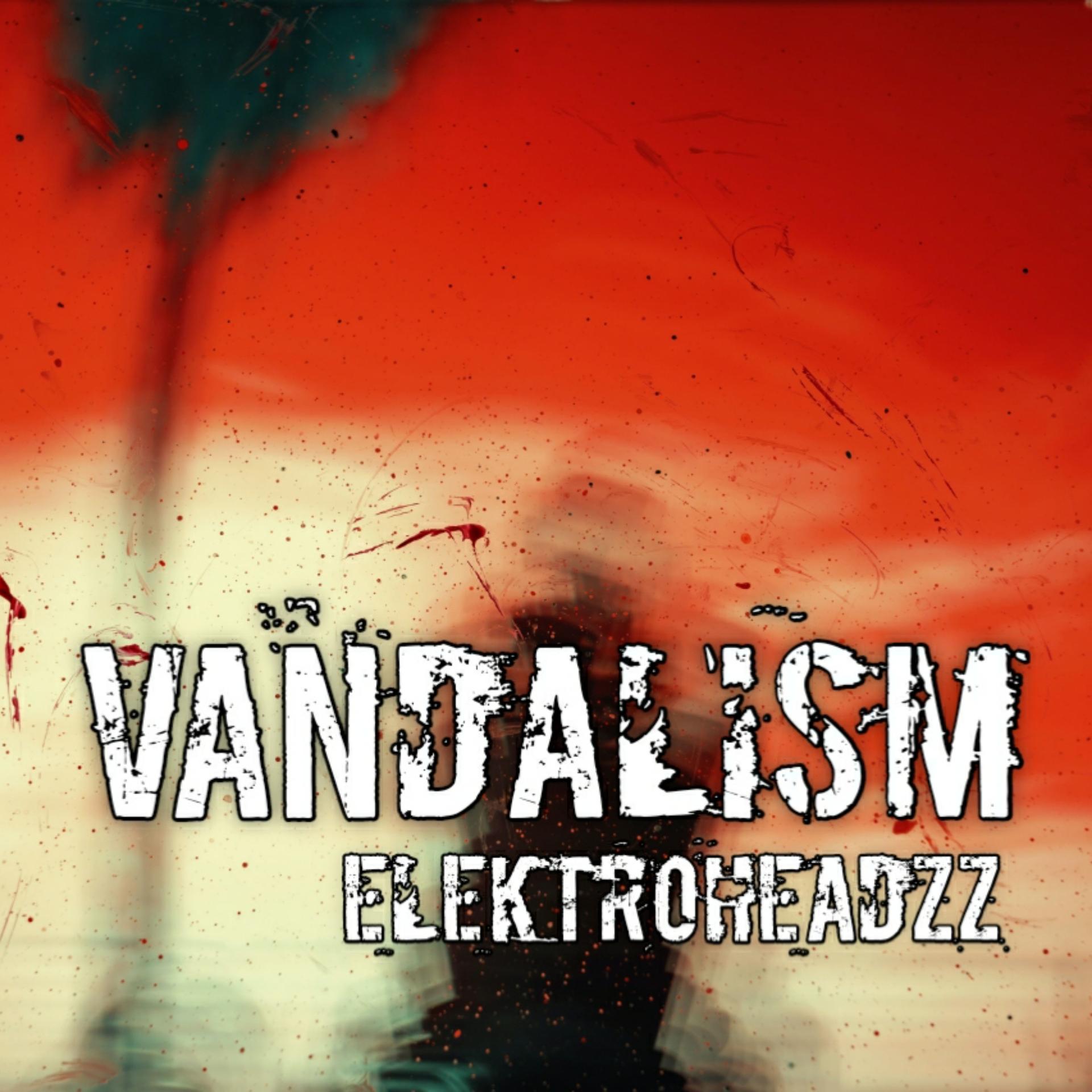 EleKtroheadZZ - Vandalism