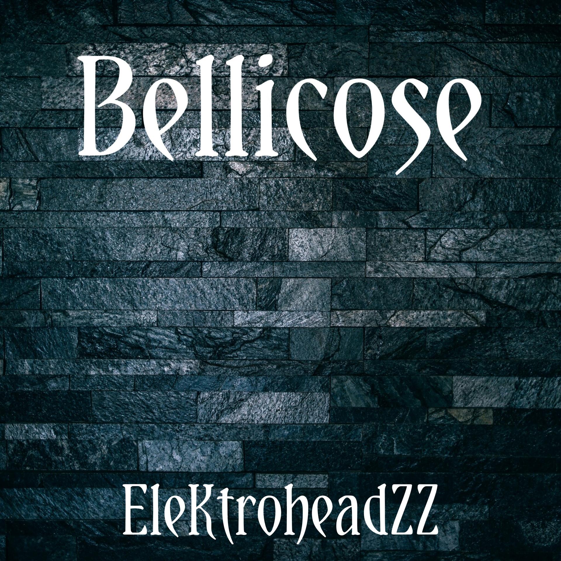 EleKtroheadZZ - Bellicose