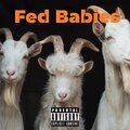 Gwopmob Twon、Mello Da Savagee、sosa - Fed Babies (feat. Gwopmob Twon & Mello Da Savagee)(Explicit)