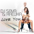 DJ Sava、Raluka、Stefan Mihalache - Love You (Radio Version)