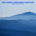 King Topher、Naomi Raine、Dante Bowe - Welcome Home (feat. Dante Bowe Naomi Raine)