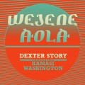Dexter Story、Kamasi Washington - Wejene Aola