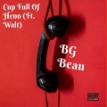 Cup Full Of Henn (feat. Walt)(Explicit)