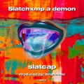 Slatchxmp a demon (Explicit)