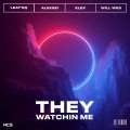 They Watchin Me (Explicit)