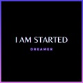 Dreamer - I Am Started
