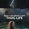 MC Kresha、Luar、BLLEKI - Thug Life (Explicit)